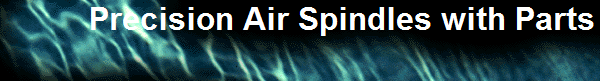Precision Air Spindles with Parts